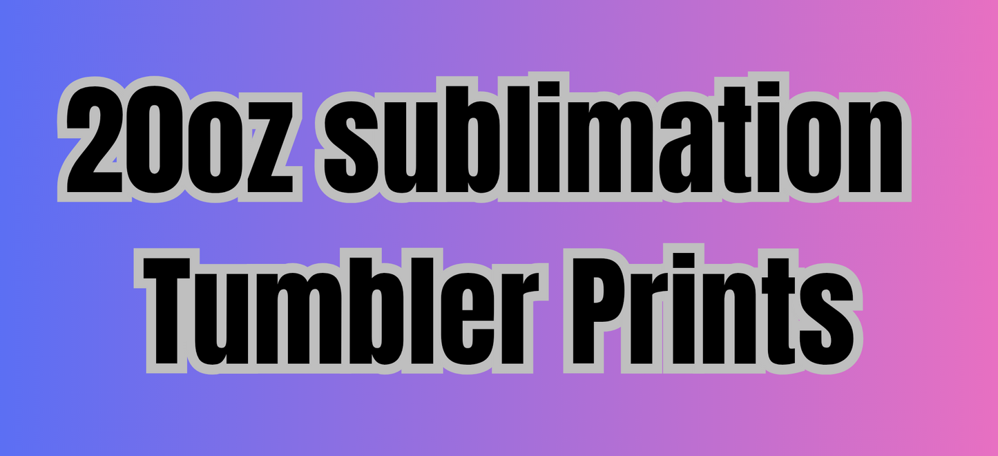 20oz Tumbler Sublimation Prints – Custom Made to Order